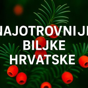 najotrovnije biljke Hrvatske