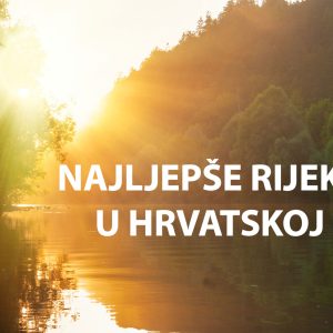 najljepše rijeke u Hrvatskoj